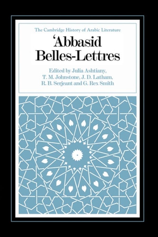 Cover Art for 9781316023495, Abbasid Belles Lettres by J.D. Latham, Julia Ashtiany, R.B. Serjeant, T.M. Johnstone