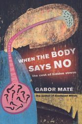 Cover Art for 9781920769017, When the Body Says No by Gabor Maté