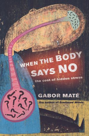 Cover Art for 9781920769017, When the Body Says No by Gabor Maté