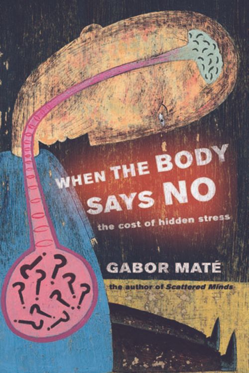 Cover Art for 9781920769017, When the Body Says No by Gabor Maté