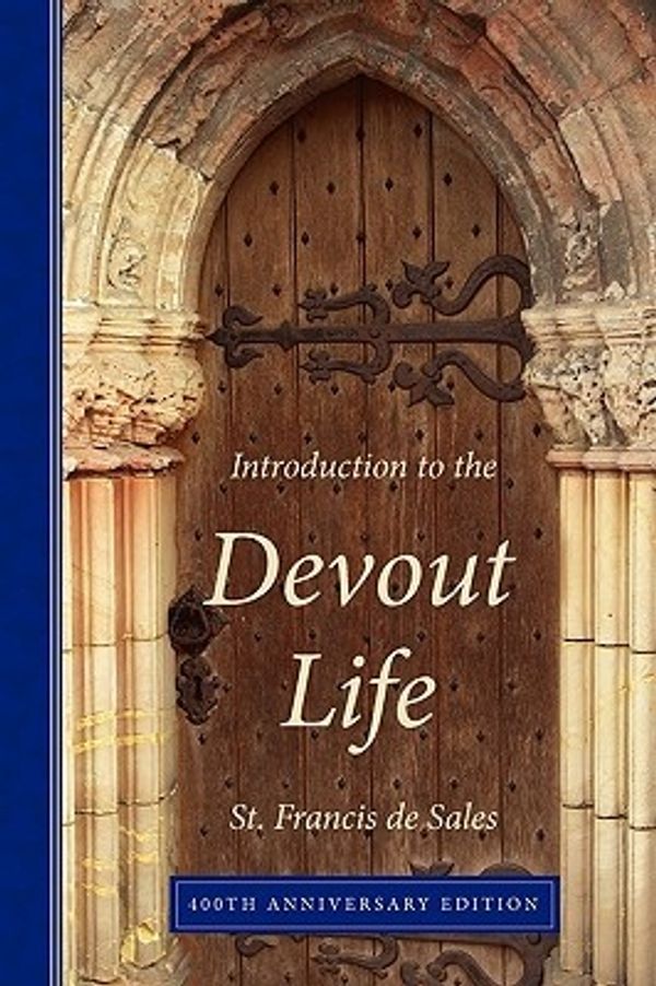 Cover Art for 9780980081763, Introduction to the Devout Life, 400th Anniversary Edition by Francis De Sales
