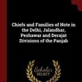 Cover Art for 9781375872607, Chiefs and Families of Note in the Delhi, Jalandhar, Peshawar and Derajat Divisions of the Panjab by Massy Charles Francis