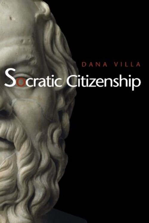 Cover Art for 9780691086934, Socratic Citizenship by Dana R. Villa