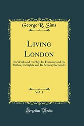 Cover Art for 9780267374083, Living London, Vol. 1 by George R. Sims