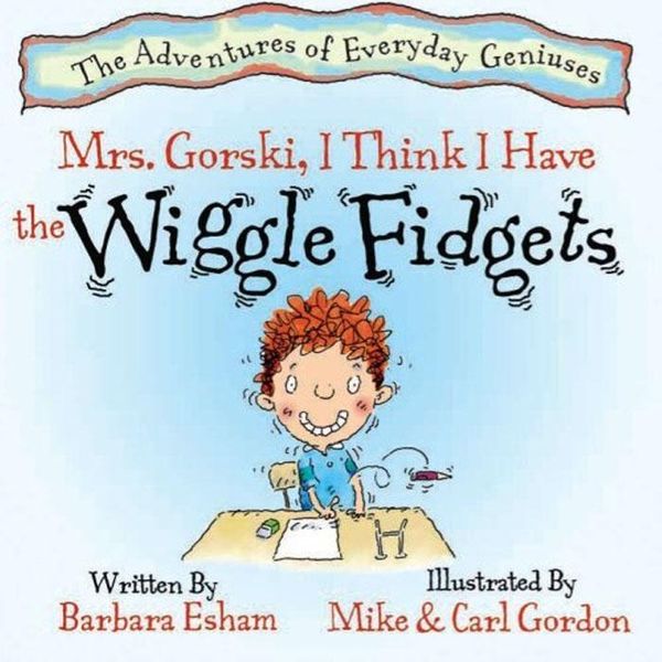 Cover Art for 1230000009959, Mrs. Gorski, I Think I Have The Wiggle Fidgets (Reading Rockets Recommended, Parents' Choice Award Winner) by Barbara Esham