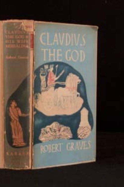 Cover Art for B00086OG56, Claudius the God and His Wife, Messalina : The Troublesome Reign of Tiberius Claudius Caesar, Emperor of the Romans ( Born 10 B. C. , Died A. D. 54 ), ... Subsequent Deification, as Described by Ohers by Robert Graves