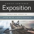 Cover Art for 9780805496536, Exalting Jesus in Jonah, Micah, Nahum, HabakkukChrist-Centered Exposition Commentary by Dr. Eric Redmond Ph.D.