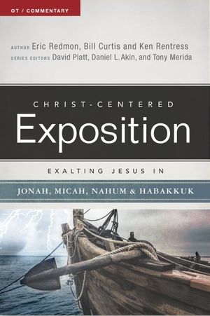 Cover Art for 9780805496536, Exalting Jesus in Jonah, Micah, Nahum, HabakkukChrist-Centered Exposition Commentary by Dr. Eric Redmond Ph.D.