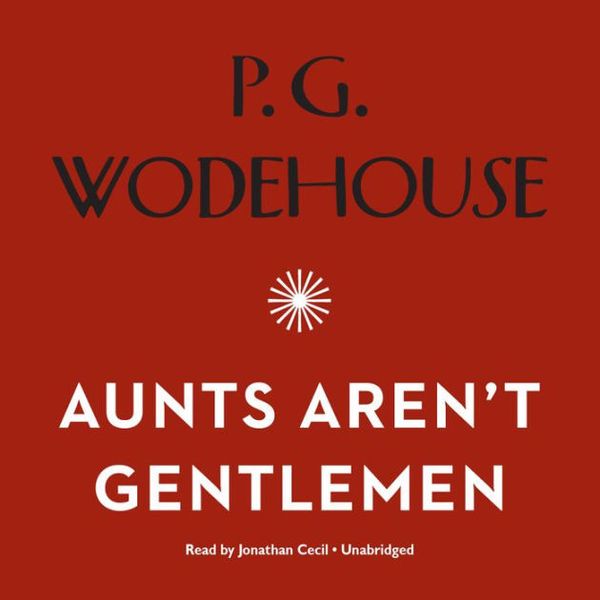 Cover Art for 9781501221347, Aunts Aren't Gentlemen by P.g. Wodehouse