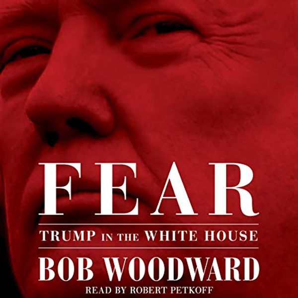 Cover Art for B07G3FJC1P, Fear: Trump in the White House by Bob Woodward