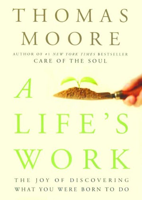 Cover Art for 9781433205354, A Life at Work by Thomas Moore