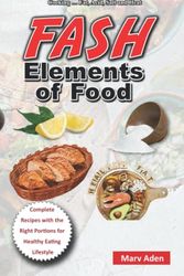 Cover Art for 9798354170098, FASH Elements of Food: Cooking Like A pro On Four Crucial Elements of Good Cooking … Fat, Acid, Salt and Heat by Marv Aden