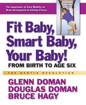 Cover Art for 9780757003769, Fit Baby, Smart Baby, Your Baby! by Glenn Doman, Douglas Doman, Bruce Hagy