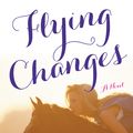 Cover Art for 9780061241093, Flying Changes by Sara Gruen