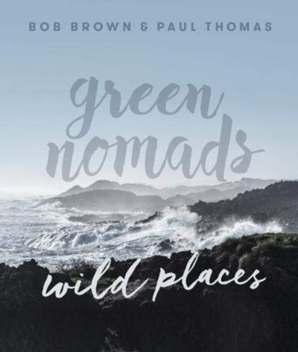 Cover Art for 9781743794975, Green Nomads Wild Places by Bob Brown