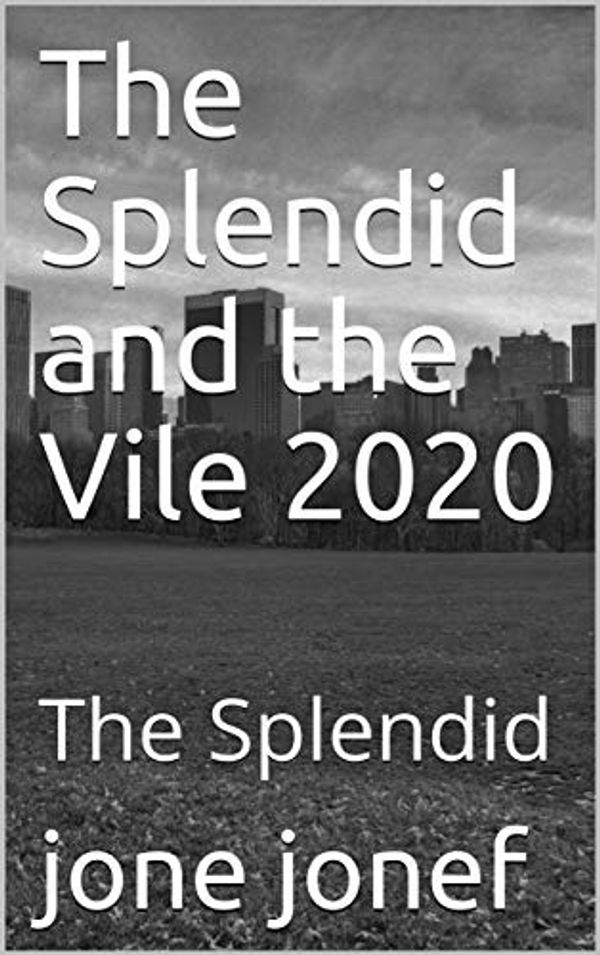 Cover Art for B0869N8M8K, The Splendid and the Vile 2020: The Splendid by Jone Jonef