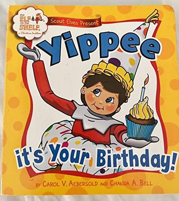Cover Art for 9780988703247, Yippee It's Your Birthday! by Carol V. Aebersold and Chanda A. Bell