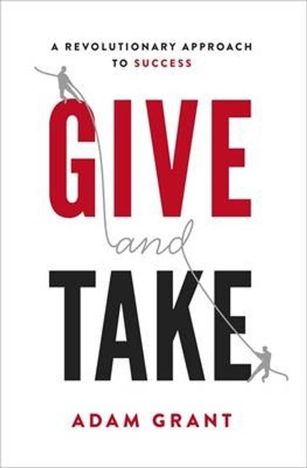 Cover Art for 9780297868439, Give and Take by Adam Grant