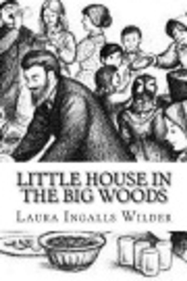 Cover Art for 9781727816419, Little House in the Big Woods by Laura Ingalls Wilder