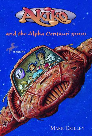 Cover Art for 9780307510761, Akiko and the Alpha Centauri 5000 by Mark Crilley