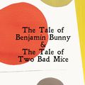 Cover Art for 6460000000017, The Tale of Benjamin Bunny & The Tale of Two Bad Mice (with audio) by Beatrix Potter