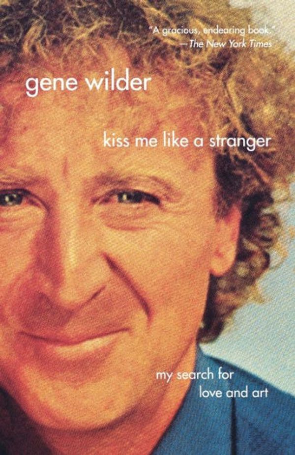 Cover Art for 9780312337070, Kiss Me Like a Stranger by Gene Wilder