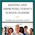 Cover Art for 9781607099642, Keeping and Improving Today's School Leaders by Sharon Conley