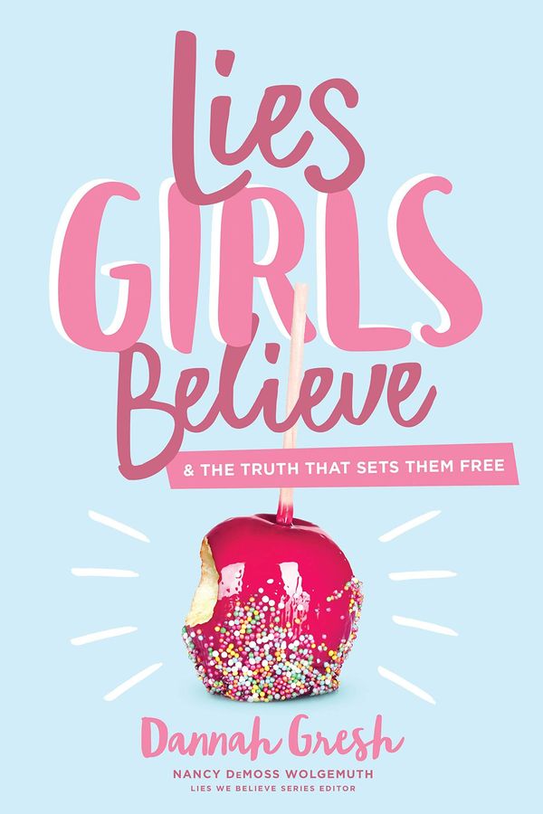 Cover Art for 9780802414472, Lies Girls Believe: And the Truth That Sets Them Free by Dannah Gresh