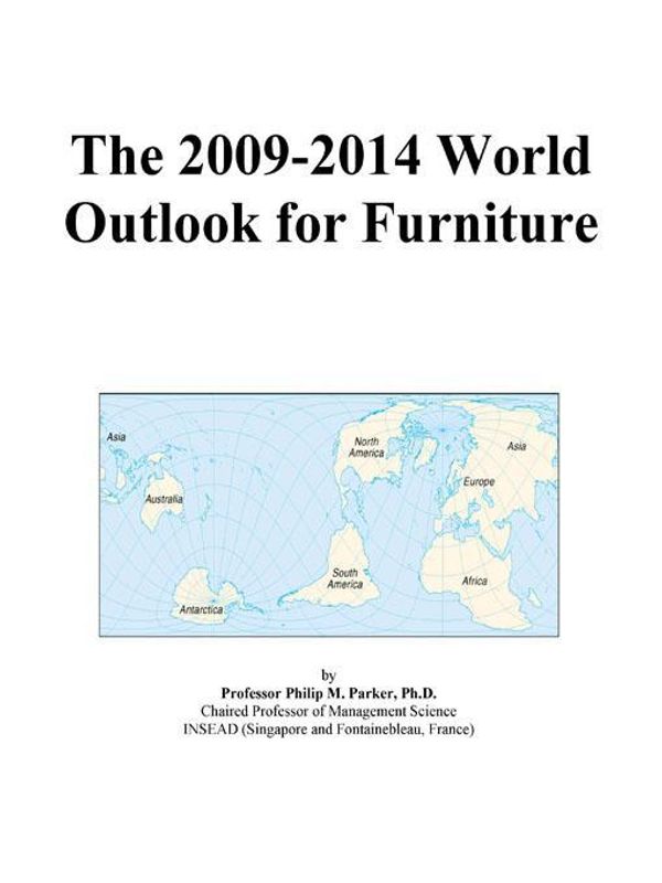 Cover Art for 9780497923556, The 2009-2014 World Outlook for Furniture by Unknown