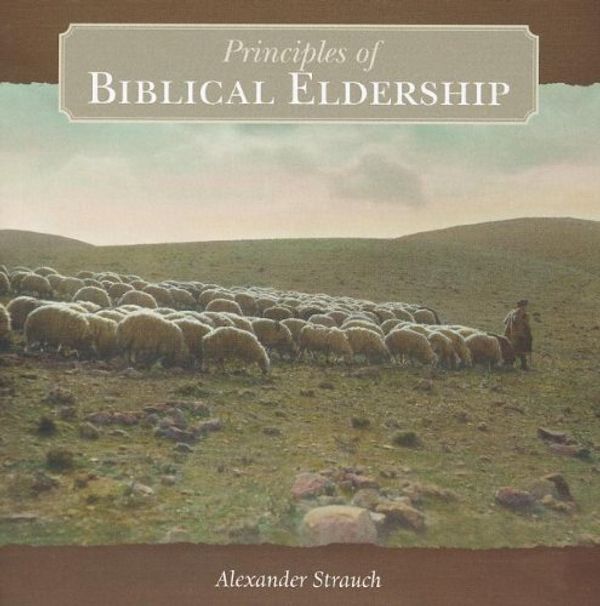 Cover Art for 9781933431376, Principles of Biblical Eldership by Alexander Strauch