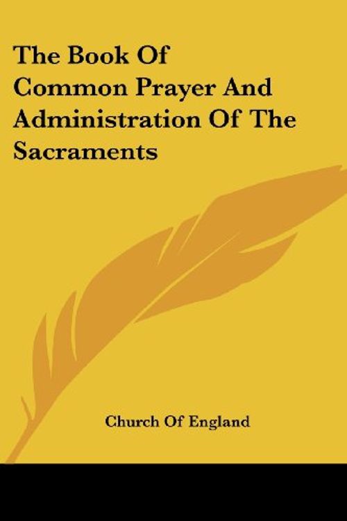 Cover Art for 9781430464730, The Book of Common Prayer and Administration of the Sacraments (Paperback) by England Church Of