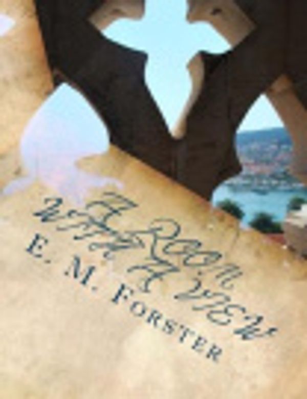 Cover Art for 9781492374909, A Room with a View by E. M. Forster