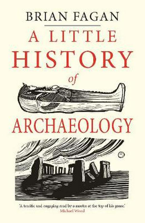 Cover Art for 9780300243215, A Little History of Archaeology (Little Histories) by Brian Fagan