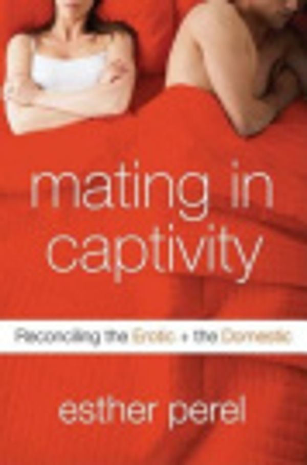 Cover Art for 9780061243646, Mating in Captivity by Esther Perel