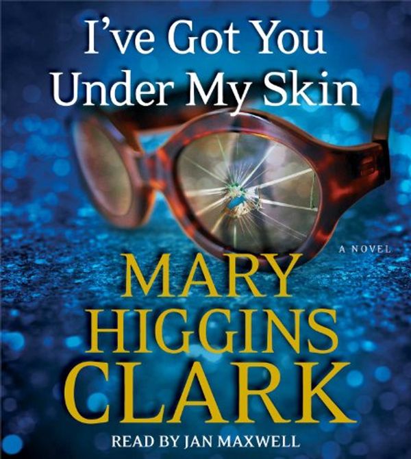 Cover Art for 9781442367319, I've Got You Under My Skin by Mary Higgins Clark
