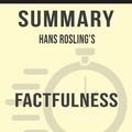 Cover Art for 9780463807385, Summary of Factfulness: Ten Reasons We're Wrong About the World-and Why Things Are Better Than You Think by Hans Rosling (Discussion Prompts) by Sarah Fields