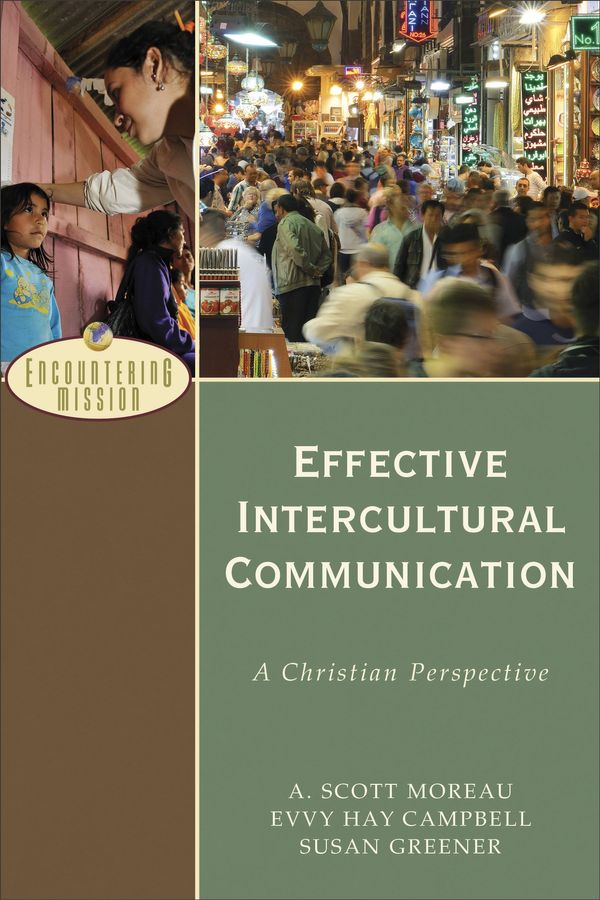 Cover Art for 9780801026638, Effective Intercultural Communication: A Christian Perspective (Encountering Mission) by A. Scott Moreau