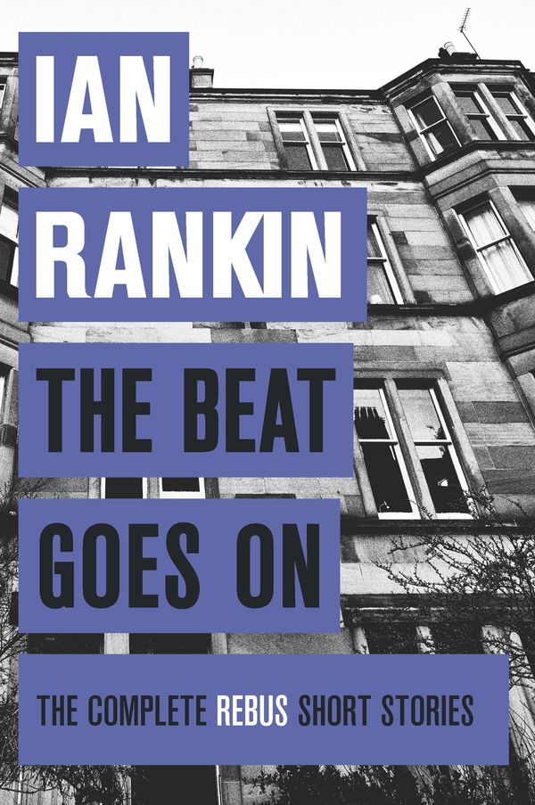 Cover Art for 9781409151586, The Beat Goes On: The Complete Rebus Stories by Ian Rankin