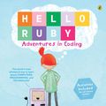 Cover Art for 9780143308980, Hello Ruby: Adventures in Coding by Linda Liukas