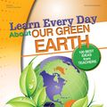 Cover Art for 9780876593295, Learn Every Day about Our Green Earth by Kathy Charner