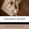 Cover Art for 9781141470464, Suzanne's Secret by Wolf-Ferrari, Ermanno
