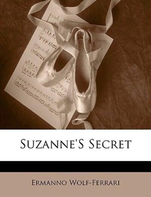 Cover Art for 9781141470464, Suzanne's Secret by Wolf-Ferrari, Ermanno