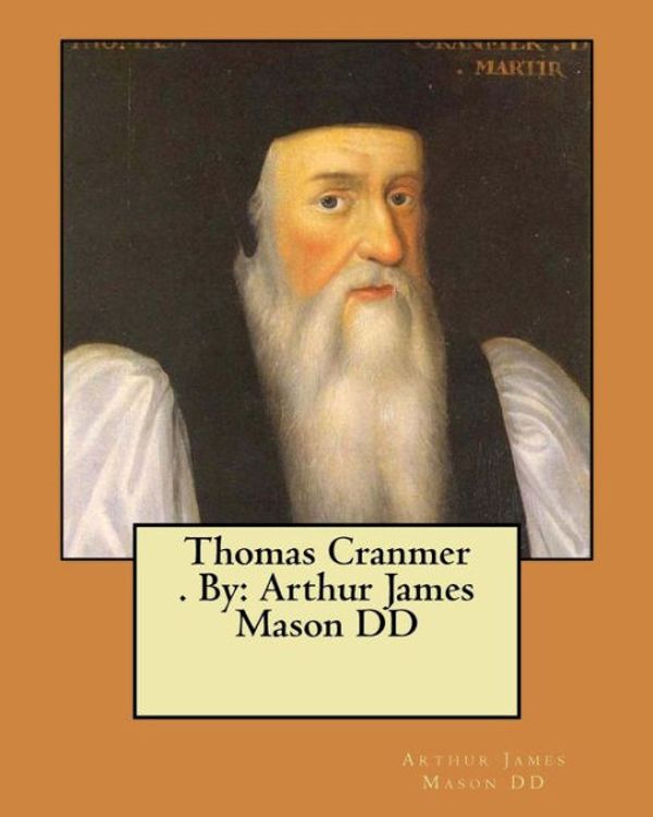 Cover Art for 9781974627929, Thomas Cranmer . By: Arthur James Mason DD by Arthur James Mason DD