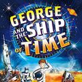 Cover Art for B07MGS7Y7M, George and the Ship of Time (George's Secret Key) by Lucy Hawking