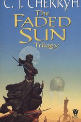 Cover Art for 9780756411961, Faded Sun Trilogy Omnibus (Alliance-Union Universe) by C. J. Cherryh