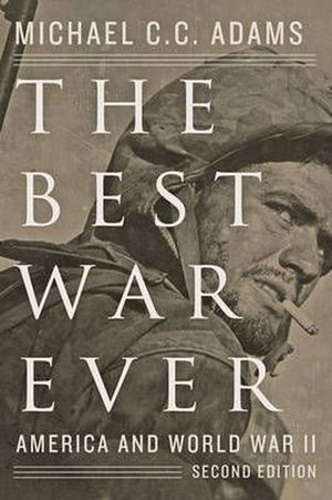 Cover Art for 9781421416670, The Best War Ever: America and World War II (The American Moment) by Michael C. C. Adams