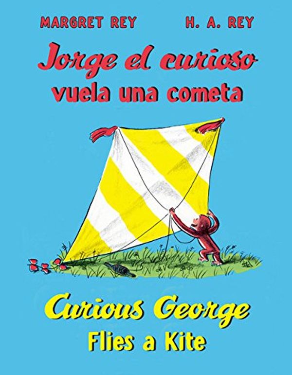 Cover Art for 9780547691626, Jorge El Curioso Vuela Una Cometa/Curious George Flies a Kite by H. A. Rey, Margret Rey