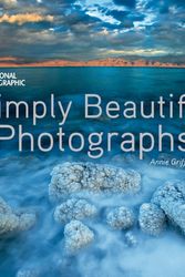 Cover Art for 9781426217265, National Geographic Simply Beautiful Photographs (National Geographic Collectors) by Annie Griffiths