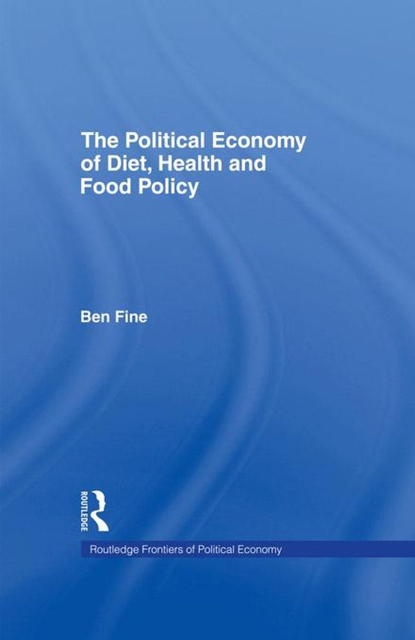 Cover Art for 9781134713547, The Political Economy of Diet, Health and Food Policy by Ben Fine