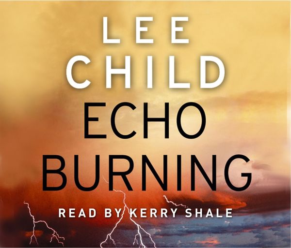 Cover Art for 9781409082781, Echo Burning: (Jack Reacher 5) by Lee Child